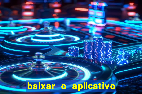 baixar o aplicativo vai de bet